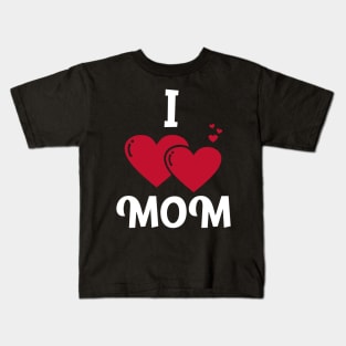 I love MOM Kids T-Shirt